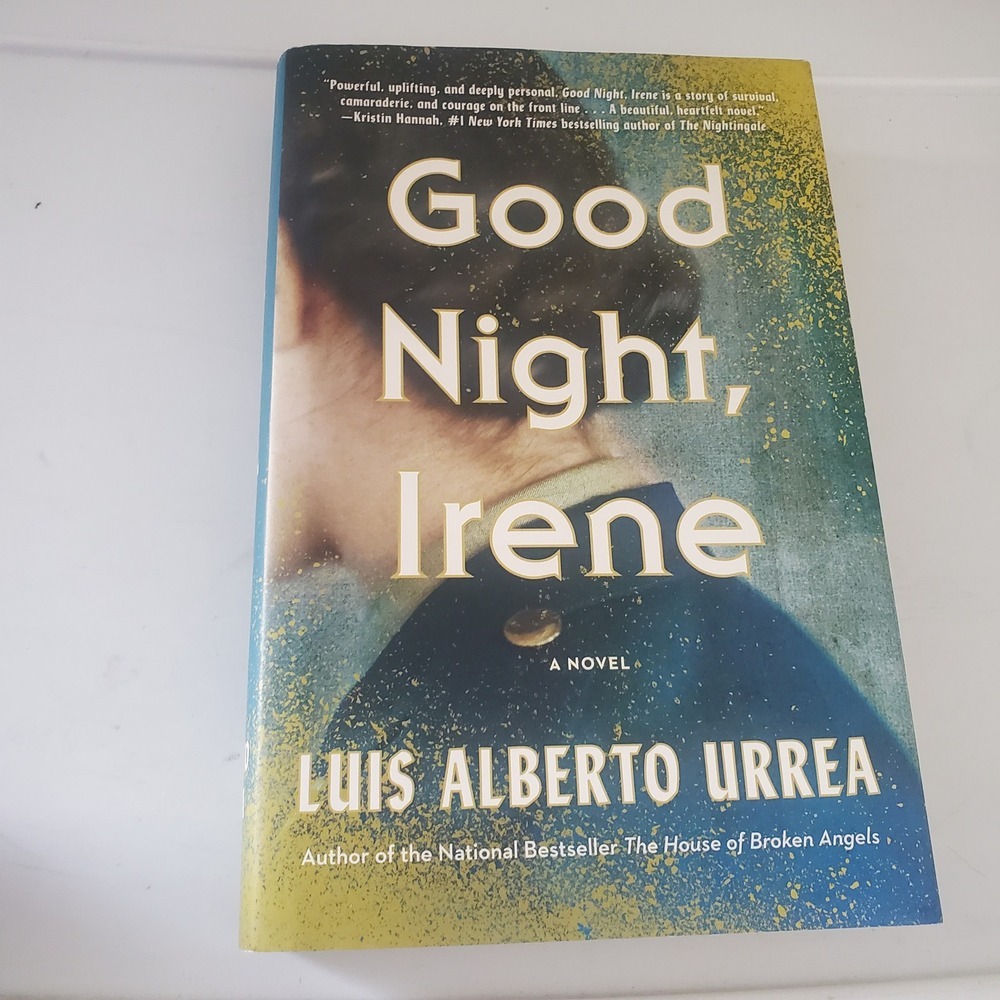 Good Night Irene Luis Alberto Urrea First Edition Hardcover 2023 WWII Fiction